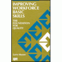 Improving Workforce Basic Skills : The Foundation for Quality